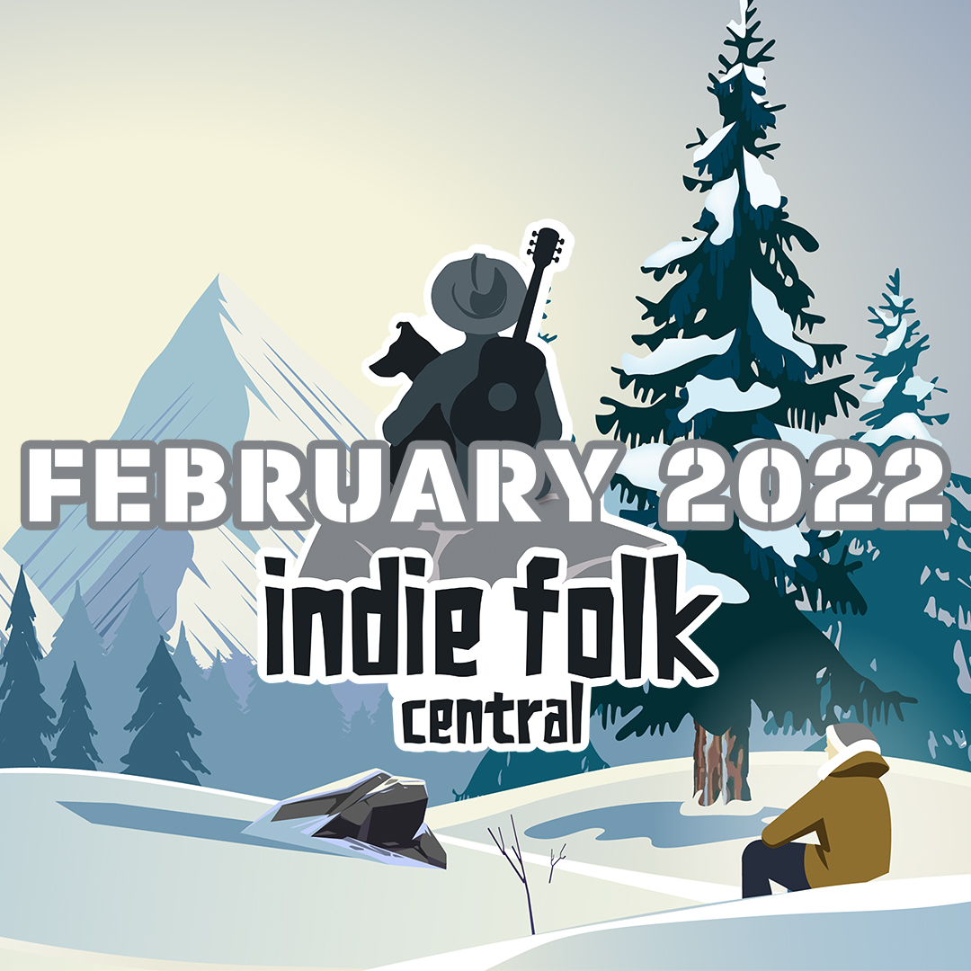 New Indie Folk; February 2022 (Part 1)